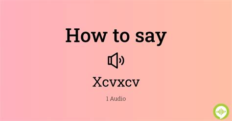 xccvcxx|How to pronounce Xcvxcv .